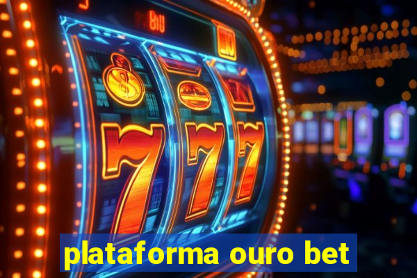 plataforma ouro bet